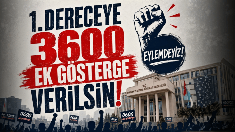 1. DERECEYE GELEN TÜM KAMU ÇALIŞANLARINA 3600 EK GÖSTERGE VERİLSİN!